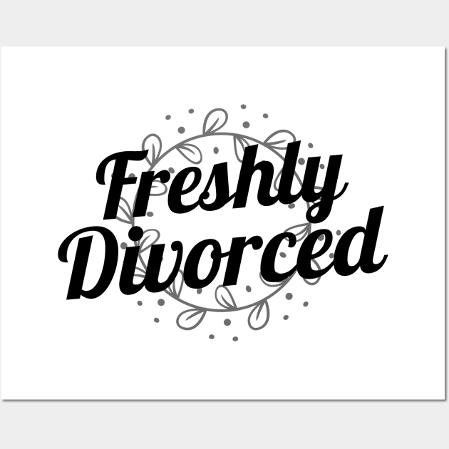 Freshly Divorced, Divorce Wall Art by OldCamp